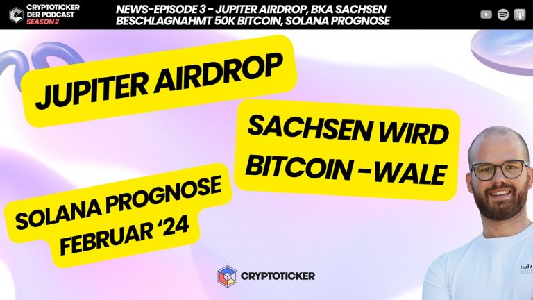 Cryptoticker.io – Der Podcast – News Episode 3: Jupiter Airdrop Aufregung, Bitcoin-Sicherstellung durch das LKA Sachsen und  Solanas Kursziel!